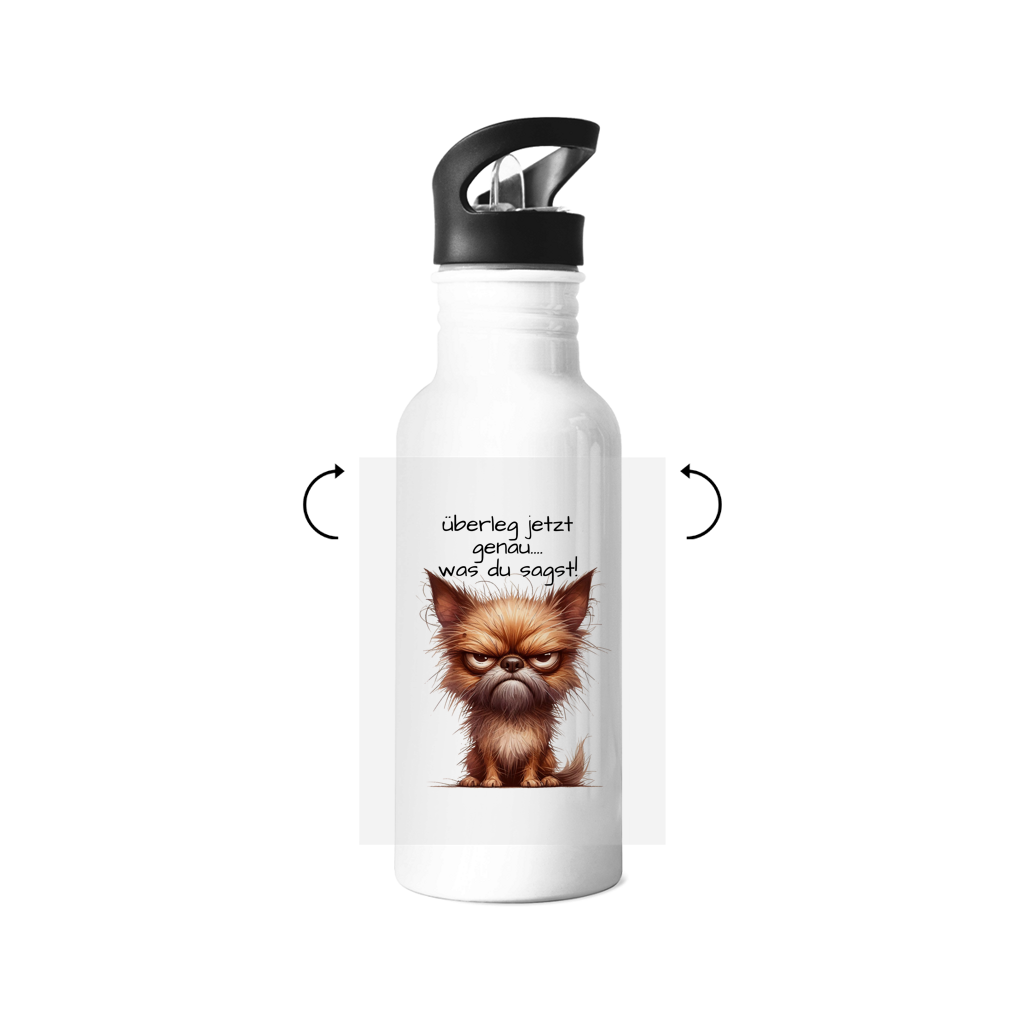 Edelstahl-Trinkflasche Hund "überleg jetzt genau....was du sagst!!!"